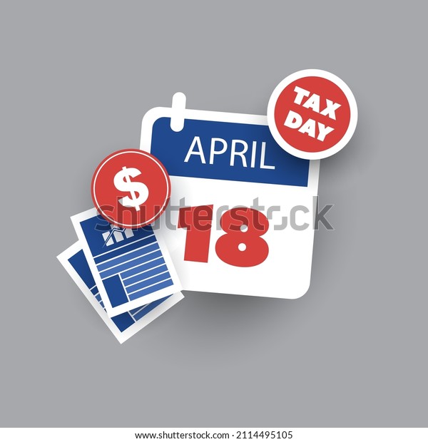 Tax Day Reminder Concept - Calendar Design Template\
- USA Tax Deadline, Date for IRS Federal Income Tax Returns: 18\
April 2022