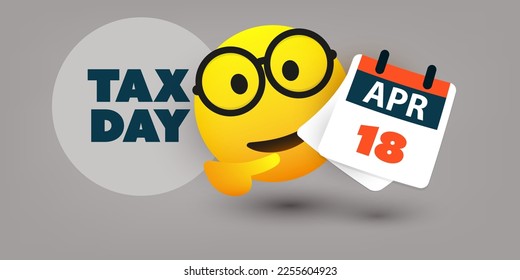 Tax Day Reminder Concept Design, Vector Template with Smiling Emoji Showing a Calendar Page, Day of USA Tax Deadline, Due Date for IRS Federal Income Tax Returns: 18th April, Year 2023