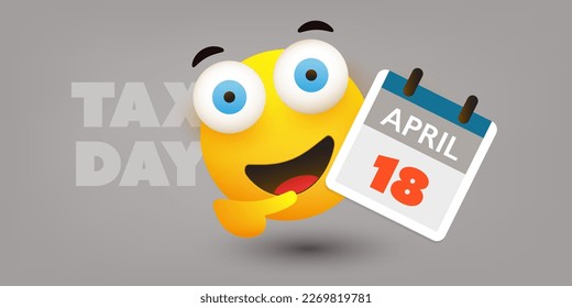 Tax Day Reminder Concept Design, Vector Template with Smiling Emoji Showing a Calendar Page, Day of USA Tax Deadline, Due Date for IRS Federal Income Tax Returns: 18th April, Year 2023