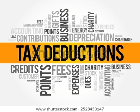 Tax Deductions - items you can subtract from your taxable income to lower the amount of taxes, word cloud concept background