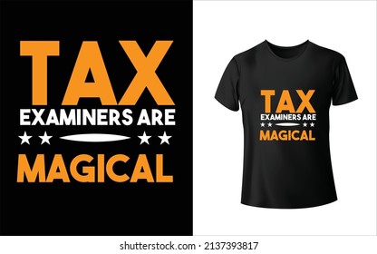 Tax Examiners are Magical T-Shirt Design, Unique, And Colorful Tax T-Shirt Design.