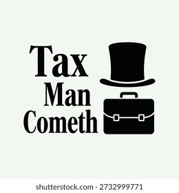 Tax Man Cometh slogan typography t-shirt design vector illustration for professional financial office humor and vintage business accounting projects on a transparent background.