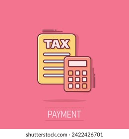 Tax payment icon in comic style. Budget invoice cartoon vector illustration on isolated background. Calculate document splash effect business concept.