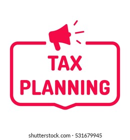 Tax planning. Badge with megaphone icon. Flat vector illustration on white background.
