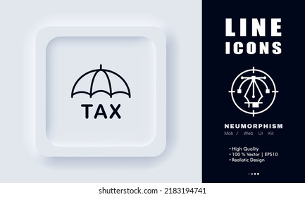 Tax protection line icon. Time to pay, tax day, umbrella, payment, fee, taxpayer, state budget, money. Business concept. Neomorphism style. Vector line icon for Business and Advertising.