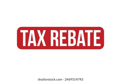 Tax Rebate Stamp. Red Tax Rebate Rubber grunge Stamp