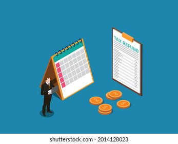 Tax Refund isometric vector concept. Businessman with calendar and Tax Refund document