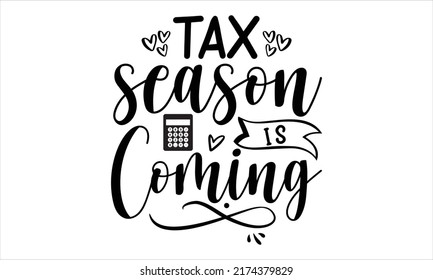 Tax Season Is Coming- ACCOUNTANT T-SHIRT DESIGN, Svg, Holiday On November 10, Typography Poster, Flyer, Sticker, Etc
