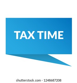 tax time sign,label. tax time speech bubble. tax time tag sign,banner