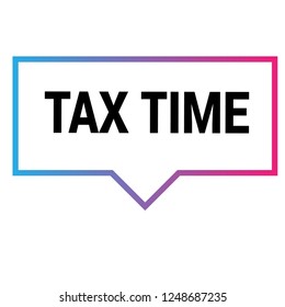 tax time sign,label. tax time speech bubble. tax time tag sign,banner