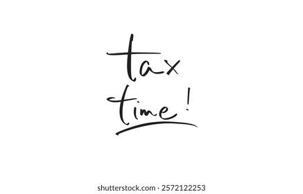 tax time text font calligraphy hand written lettering script black color object icon tax day 2025 year april month business financial deadline money budget government payment economy tax season income