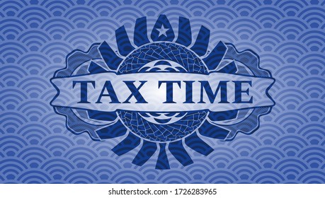 Tax Time text inside blue japan pattern realistic emblem. Geometric exquisite background. Intense illustration. 