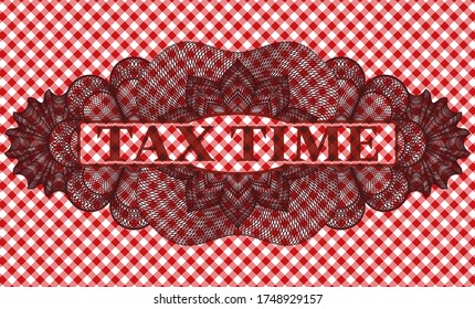 Tax Time text inside Guilloche red checkered tablecloth realistic badge. Restaurant graceful background. Vector illustration. 