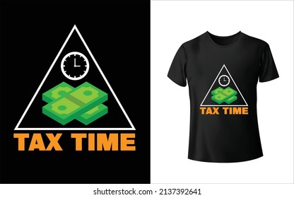 Tax Time T-Shirt Design, Unique, And Colorful Tax T-Shirt Design.