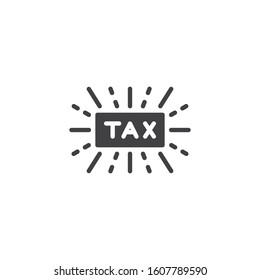 Tax vector icon. filled flat sign for mobile concept and web design. Tax Service glyph icon. Symbol, logo illustration. Vector graphics