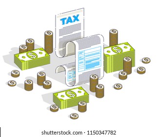 Taxation concept, tax form or paper legal document with cash money stacks and coins piles isolated on white background. Isometric vector business and finance illustration, 3d thin line design.