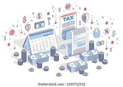 Taxation concept, tax form or paper legal document with cash money stacks and calendar isolated on white. Isometric 3d vector finance illustration with icons, stats charts and design elements.