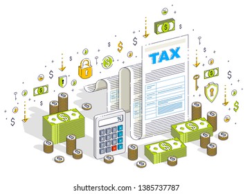 Taxation concept, tax form or paper legal document with cash money stacks and calculator isolated on white. Isometric 3d vector finance illustration with icons, stats charts and design elements.