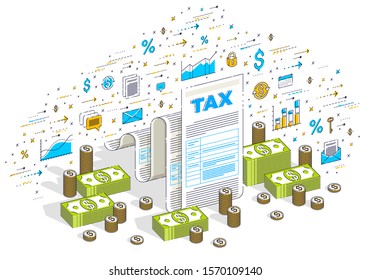 Taxation concept, tax form or paper legal document with cash money stacks isolated on white background. Isometric 3d vector finance illustration with icons, stats charts and design elements.