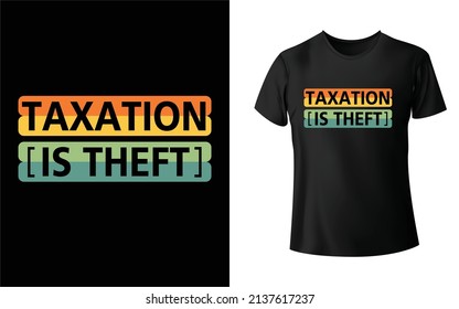 Taxation is Shift T-shirt design, Unique, And Colorful Tax T-Shirt Design.