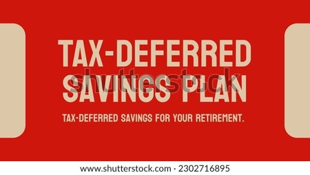 Tax-Deferred Savings Plan - investment plan where taxes are paid later.