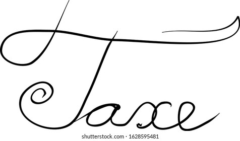 Taxe phrase handwritten with a calligraphy brush. Tax in French. Modern brush calligraphy. Isolated word black