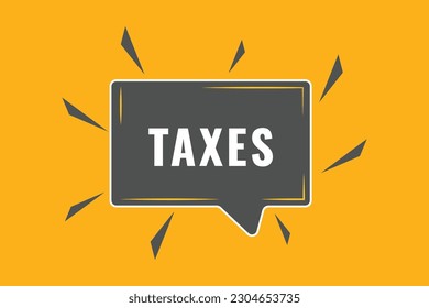 Taxes Button. Speech Bubble, Banner Label Taxes