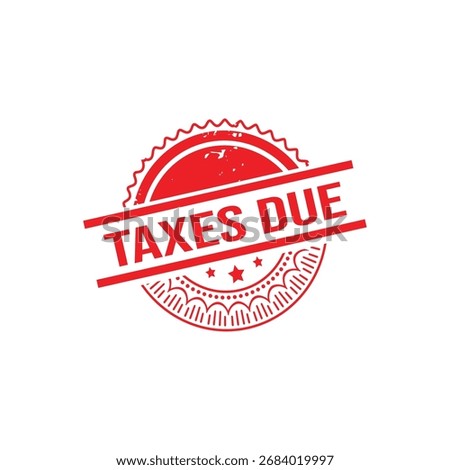 Taxes due Rubber Stamp. Red Rubber Grunge Stamp Vector Illustration