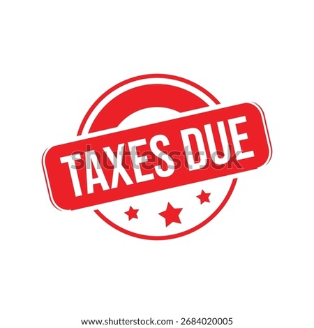 Taxes due Rubber Stamp. Red Rubber Grunge Stamp Vector Illustration