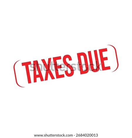 Taxes due Rubber Stamp. Red Rubber Grunge Stamp Vector Illustration