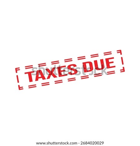 Taxes due Rubber Stamp. Red Rubber Grunge Stamp Vector Illustration