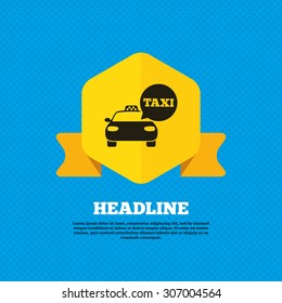 Taxi car sign icon. Public transport symbol. Speech bubble sign. Yellow label tag. Circles seamless pattern on back. Vector