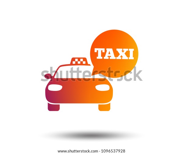 Taxi car sign icon. Public transport symbol.\
Speech bubble sign. Blurred gradient design element. Vivid graphic\
flat icon. Vector