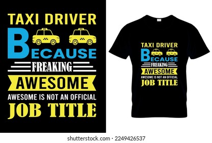 Taxi driver because freaking awesome is not an official job title t shirt design