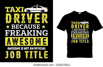 Taxi driver because Freaking Awesome.....T-Shirt