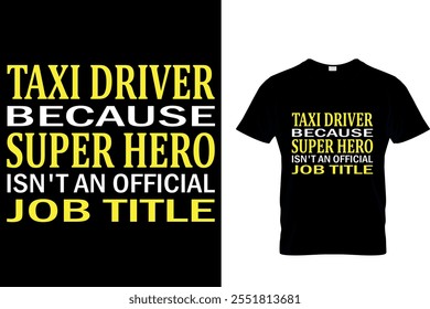 MOTORISTA DE TÁXI PORQUE SUPER HERÓI NÃO É UM TÍTULO DE TRABALHO OFICIAL - MOTORISTA DE TÁXI T SHIRT DESIGN