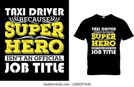 Taxi driver because superhero isn't an official job title...T-Shirt