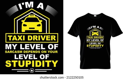 Soy taxista.  Mi nivel de sarcasmo depende de tu nivel de estupidez - Taxista camiseta.