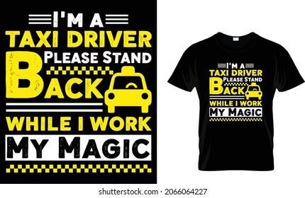 I'm a taxi driver please stand back while I work my magic - Taxi Driver T-Shirt