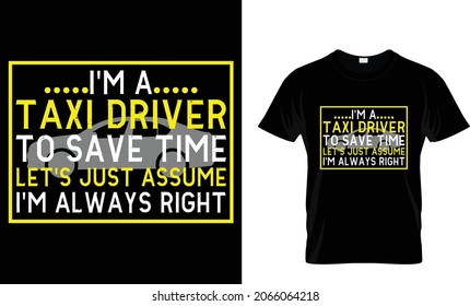 Soy taxista para ahorrar tiempo asumamos que siempre tengo razón - camiseta de taxista