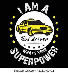 I am a taxi driver what's your super power typography t-shirt deshign and notebook cover template