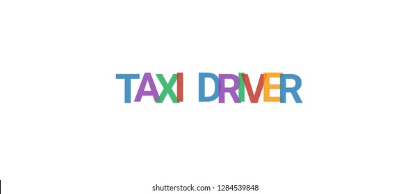 Taxi Driver word concept. Colorful "Taxi Driver" on white background. Use for cover, banner, blog.