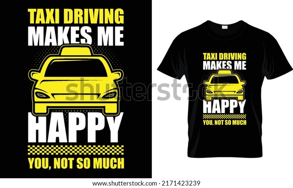 Taxi driving makes\
me happy T-shirt design
