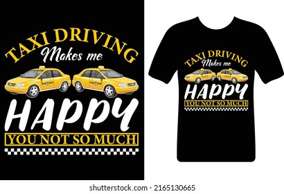 taxi driving makes me happy...T-shirt design template