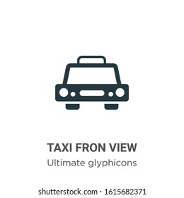 Taxi fron view glyph icon vector on white background. Flat vector taxi fron view icon symbol sign from modern ultimate glyphicons collection for mobile concept and web apps design.