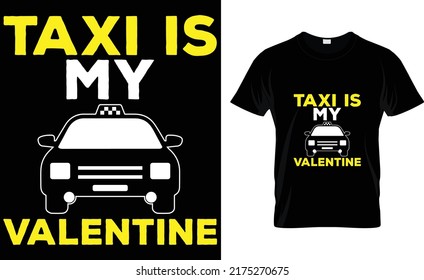 taxi is my valentine  t-shirt design 