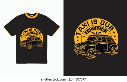 Taxi is our tradition Tshirt Design