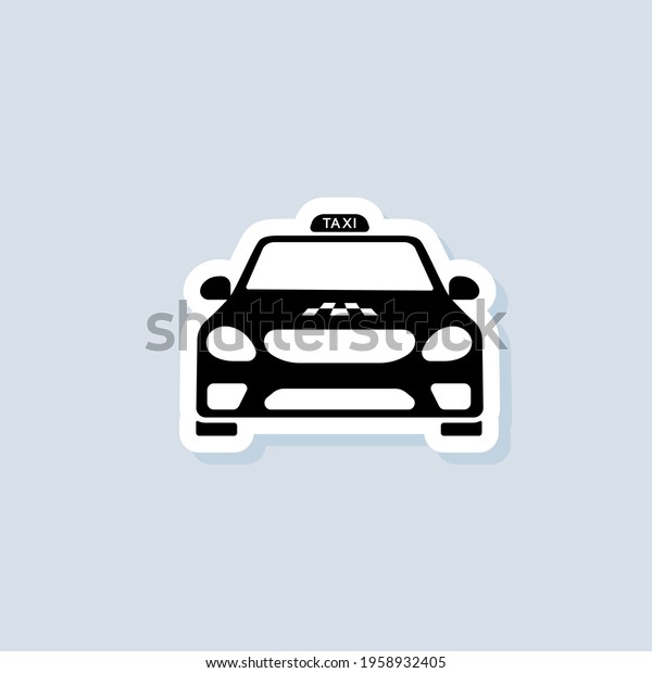 Taxi service sticker. Taxi icon. Car,\
vehicle driver. Vector on isolated background. EPS\
10.