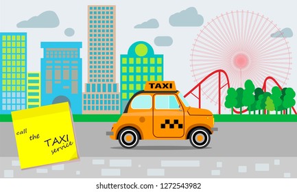 Taxi service. Yellow taxi. Reminder about the need to call a taxi service. A small town landscape and an amusement park. Flat style.