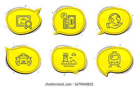 Taxi sign. Diploma certificate, save planet chat bubbles. Parking payment, Train and Lighthouse line icons set. Paid garage, Tram, Navigation beacon. Public transportation. Transportation set. Vector
